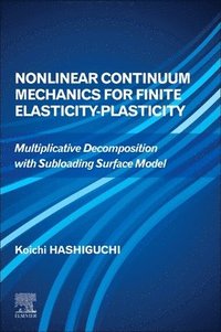 bokomslag Nonlinear Continuum Mechanics for Finite Elasticity-Plasticity