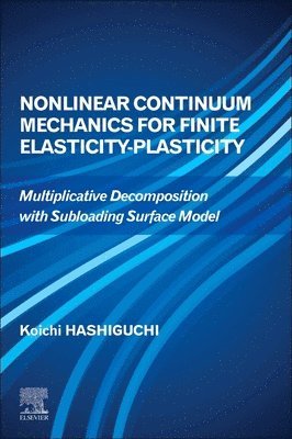 Nonlinear Continuum Mechanics for Finite Elasticity-Plasticity 1