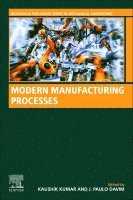 Kaushik Kumar, J. Paulo Davim - Modern Manufacturing Processes, Häftad