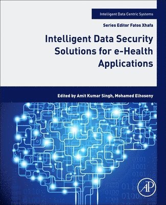 Intelligent Data Security Solutions for e-Health Applications 1