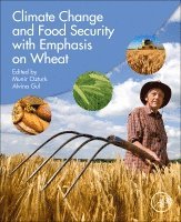 Munir Ozturk, Alvina Gul, Turkey) Ozturk, Munir (Professor / Researcher, Ege University, Bornova Izmir, Pakistan) Gul, Alvina, Ph.D. (Associate Professor, National University of Sciences and Technology (NUST), Islamabad - Climate Change and Food Security with Emphasis on Wheat, Häftad