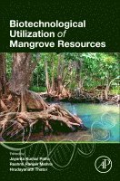Jayanta Kumar Patra, Rashmi Ranjan Mishra, Hrudayanath Thatoi - Biotechnological Utilization of Mangrove Resources, Häftad