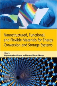 bokomslag Nanostructured, Functional, and Flexible Materials for Energy Conversion and Storage Systems