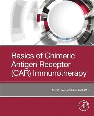 Basics of Chimeric Antigen Receptor (CAR) Immunotherapy 1