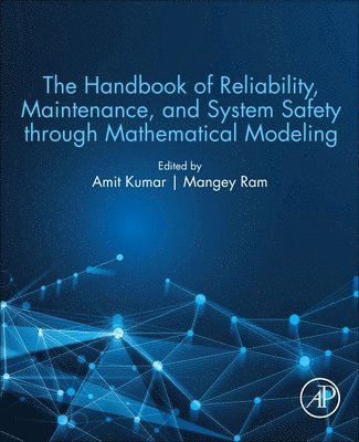 The Handbook of Reliability, Maintenance, and System Safety through Mathematical Modeling 1