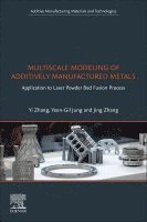 Yi Zhang, Yeon-Gil Jung, Jing Zhang - Multiscale Modeling of Additively Manufactured Metals, Häftad