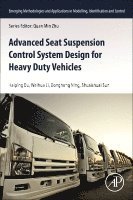 Haiping Du, Weihua Li, Donghong Ning, Shuaishuai Sun - Advanced Seat Suspension Control System Design for Heavy Duty Vehicles, Häftad