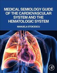 bokomslag Medical Semiology Guide of the Cardiovascular System and the Hematologic System