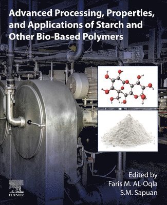 bokomslag Advanced Processing, Properties, and Applications of Starch and Other Bio-based Polymers