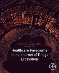 bokomslag Healthcare Paradigms in the Internet of Things Ecosystem