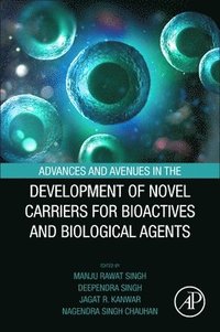 bokomslag Advances and Avenues in the Development of Novel Carriers for Bioactives and Biological Agents