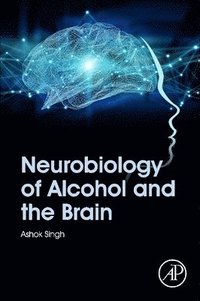 bokomslag Neurobiology of Alcohol and the Brain