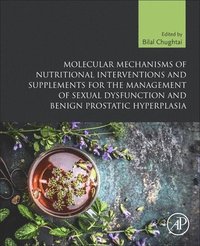 bokomslag Molecular Mechanisms of Nutritional Interventions and Supplements for the Management of Sexual Dysfunction and Benign Prostatic Hyperplasia
