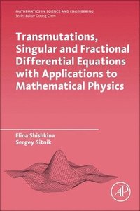 bokomslag Transmutations, Singular and Fractional Differential Equations with Applications to Mathematical Physics