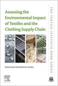 bokomslag Assessing the Environmental Impact of Textiles and the Clothing Supply Chain
