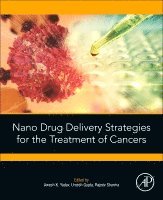 Awesh K. Yadav, Umesh Gupta, Rajeev Sharma - Nano Drug Delivery Strategies for the Treatment of Cancers, Häftad