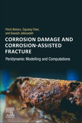 bokomslag Corrosion Damage and Corrosion-Assisted Fracture: Peridynamic Modelling and Computations