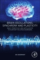 Jos J. Eggermont - Brain Oscillations, Synchrony and Plasticity, Häftad