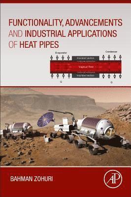 Bahman Zohuri - Functionality, Advancements and Industrial Applications of Heat Pipes, Häftad