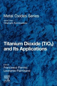 bokomslag Titanium Dioxide (TiO2) and Its Applications