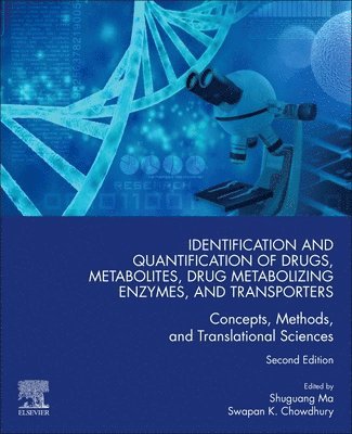 Shuguang Ma, Swapan Chowdhury, Genentech Inc.) Ma, Shuguang (Principal Scientist, Department of Drug Metabolism and Pharmacokinetics, USA) Chowdhury, Swapan (Director of DMPK, Takeda Pharmaceutical International Co., Cambridge, MA - Identification and Quantification of Drugs, Metabolites, Drug Metabolizing Enzymes, and Transporters, Häftad