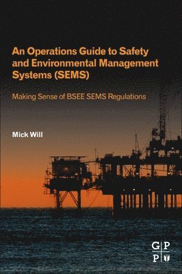 Mick Will, LLC) Will, Mick (Consultant, MRW Operations Consulting - An Operations Guide to Safety and Environmental Management Systems (SEMS), Häftad