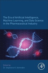 bokomslag The Era of Artificial Intelligence, Machine Learning, and Data Science in the Pharmaceutical Industry
