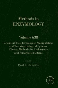 bokomslag Chemical Tools for Imaging, Manipulating, and Tracking Biological Systems: Diverse Methods for Prokaryotic and Eukaryotic Systems