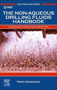 bokomslag The Non-Aqueous Drilling Fluids Handbook: Understanding and Managing Oil-Based Muds