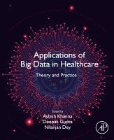 Ashish Khanna, Deepak Gupta, Nilanjan Dey - Applications of Big Data in Healthcare, Häftad