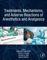 Rajkumar Rajendram, Victor R. Preedy, Vinood Patel, Colin R. Martin - Treatments, Mechanisms, and Adverse Reactions of Anesthetics and Analgesics, Häftad