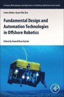 Karimi,Hamid Rez, Hamid Reza Karimi - Fundamental Design and Automation Technologies in Offshore Robotics, Häftad