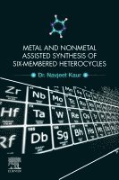 Navjeet Kaur - Metal and Nonmetal Assisted Synthesis of Six-Membered Heterocycles, Häftad