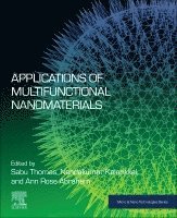 Sabu Thomas, Nandakumar Kalarikkal, Ann Rose Abraham - Applications of Multifunctional Nanomaterials, Häftad
