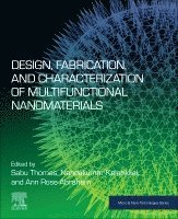 Sabu Thomas, Nandakumar Kalarikkal, Ann Rose Abraham - Design, Fabrication, and Characterization of Multifunctional Nanomaterials, Häftad