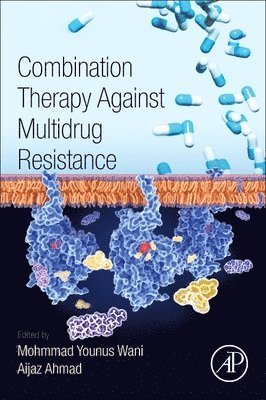 Mohmmad Younus Wani, Aijaz Ahmad, Kingdom of Saudi Arabia) Wani, Mohmmad Younus (Assistant Professor, Department of Chemistry, College of Science, University of Jeddah - Combination Therapy Against Multidrug Resistance, Häftad