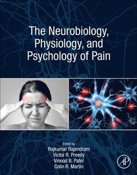 bokomslag The Neurobiology, Physiology, and Psychology of Pain