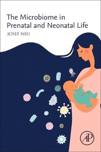 bokomslag The Microbiome in Prenatal and Neonatal Life