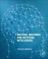 Tshilidzi Marwala - Rational Machines and Artificial Intelligence, Häftad
