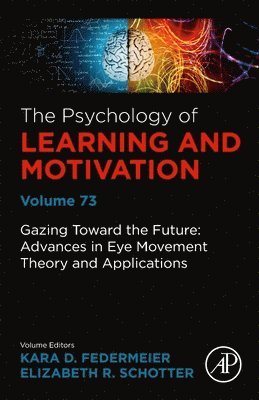 Gazing Toward the Future: Advances in Eye Movement Theory and Applications 1