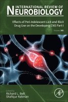 Shafiqur Rahman, Richard L Bell - Effects of Peri-Adolescent Licit and Illicit Drug Use on the Developing CNS Part I, Inbunden