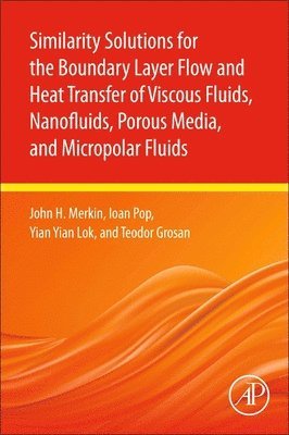 Similarity Solutions for the Boundary Layer Flow and Heat Transfer of Viscous Fluids, Nanofluids, Porous Media, and Micropolar Fluids 1