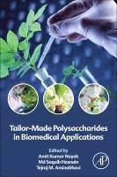Amit Kumar Nayak, Md Saquib Hasnain, Tejraj M. Aminabhavi - Tailor-Made Polysaccharides in Biomedical Applications, Häftad