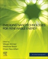 Waqar Ahmed, Matthew Booth, Ehsan Nourafkan - Emerging Nanotechnologies for Renewable Energy, Häftad
