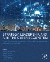 Hamid Jahankhani, Liam M. O'Dell, Gordon Bowen, Daniel Hagan, Arshad Jamal - Strategy, Leadership, and AI in the Cyber Ecosystem, Häftad