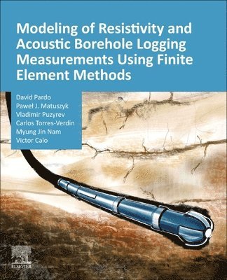 bokomslag Modeling of Resistivity and Acoustic Borehole Logging Measurements Using Finite Element Methods