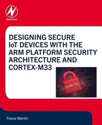 bokomslag Designing Secure IoT Devices with the Arm Platform Security Architecture and Cortex-M33