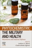 Andrew G. Mtewa, Chukwuebuka Egbuna - Phytochemistry, the Military and Health, Häftad