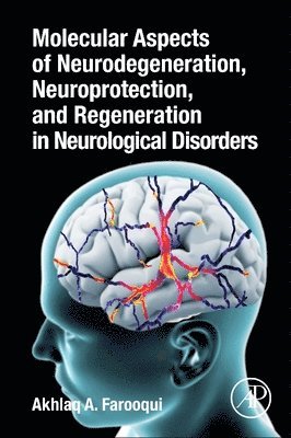 Molecular Aspects of Neurodegeneration, Neuroprotection, and Regeneration in Neurological Disorders 1