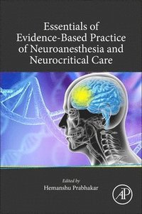 bokomslag Essentials of Evidence-Based Practice of Neuroanesthesia and Neurocritical Care